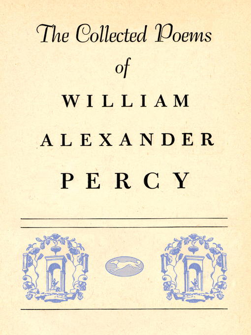 Title details for Collected Poems of William Alexander Percy by William Alexander Percy - Available